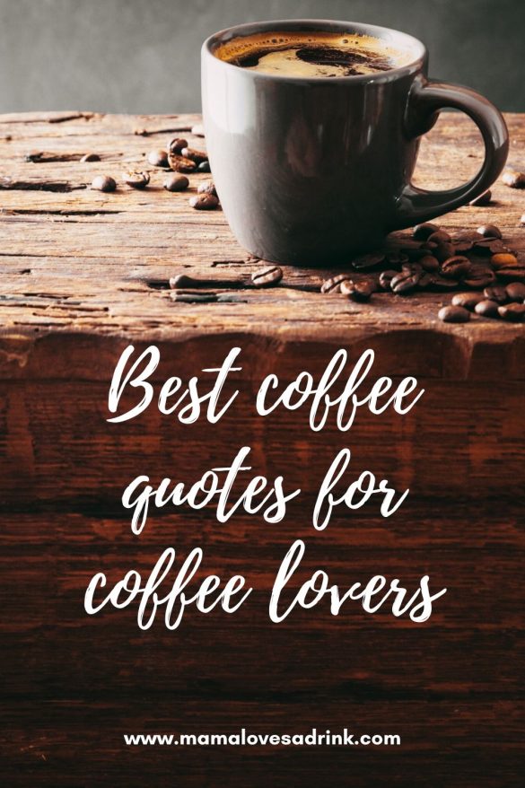 The best coffee quotes for coffee lovers - Mama Loves A Drink