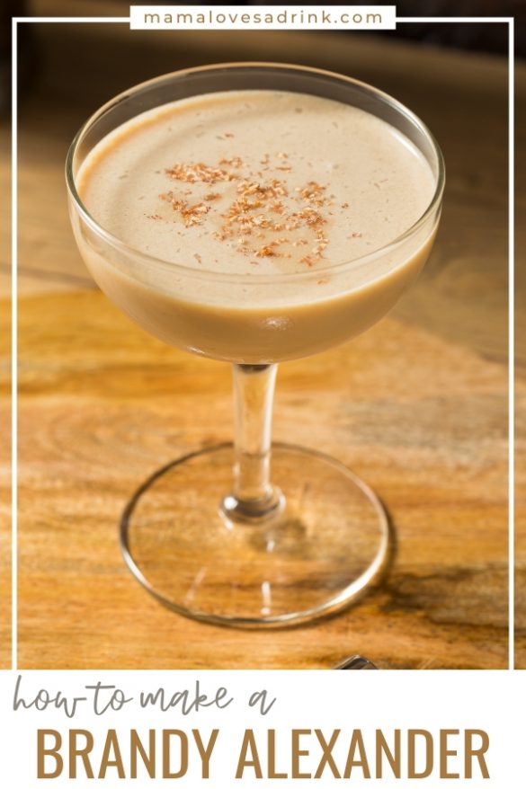 The Perfect Recipe For a Brandy Alexander Mama Loves A Drink