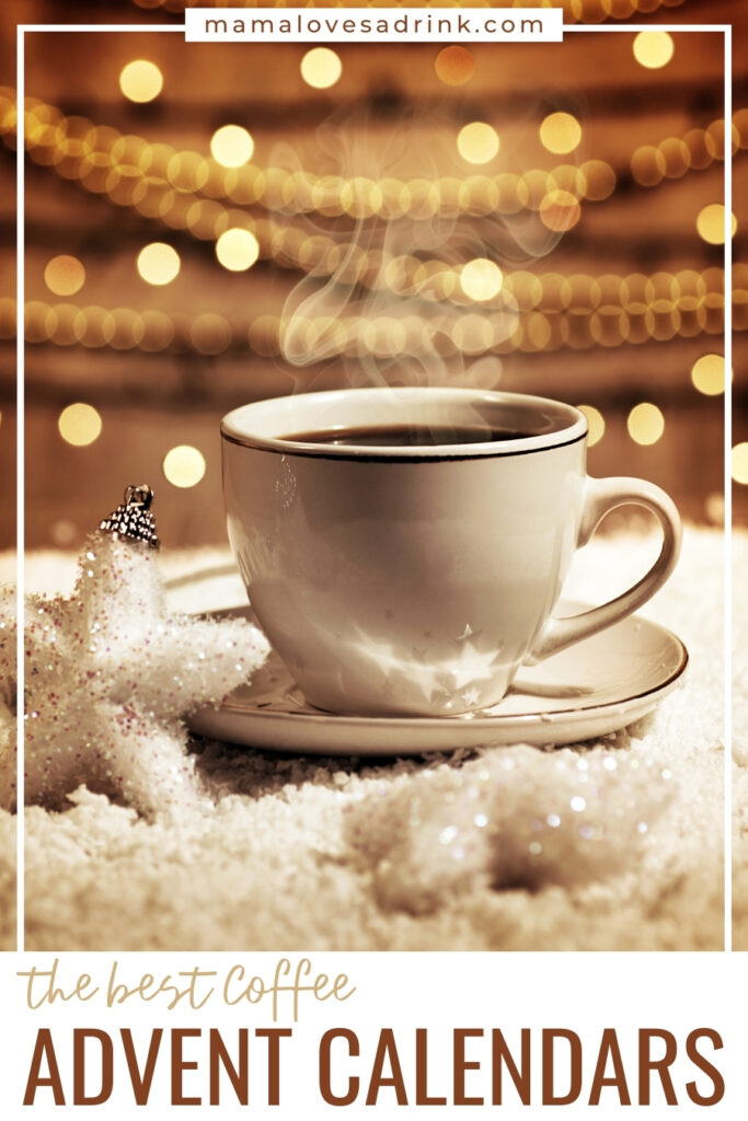 a cup of coffee surrounded with christmas decorations - text the best coffee advent calendars